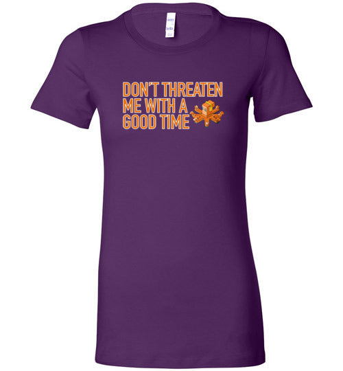 spethal0 Dont Threaten Me Ladie's Tee