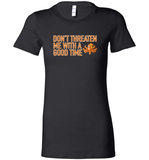 spethal0 Dont Threaten Me Ladie's Tee