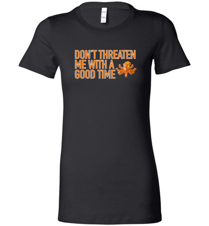 spethal0 Dont Threaten Me Ladie's Tee