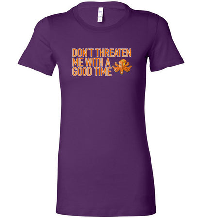 spethal0 Dont Threaten Me Ladie's Tee
